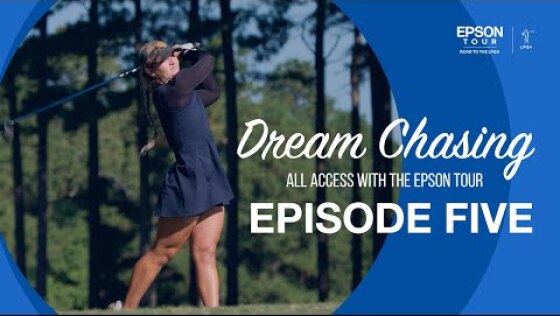 Dream Chasing: Epson Tour All Access | S1 E5