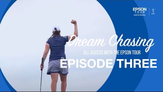 Dream Chasing: Epson Tour All Access | S1 E3